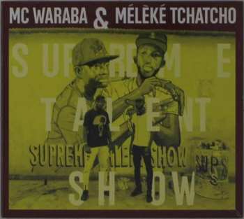 Album MC Waraba & Meleke Tchatcho: Supreme Talent Show