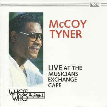 Album McCoy Tyner: Live At The Musicians Exchange Cafe