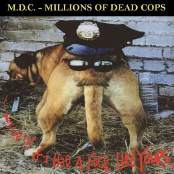 Album MDC: Hey Cop!!! If I Had A Face Like Yours...