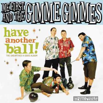 Me First And The Gimme Gimmes: Have Another Ball! (The Unearthed A-Sides Album)