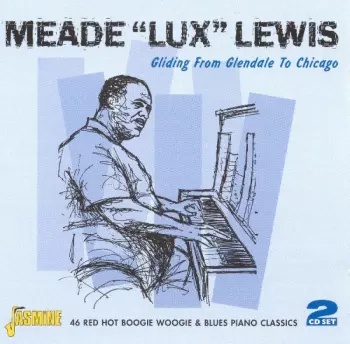 Meade "Lux" Lewis: Gliding From Glendale To Chica