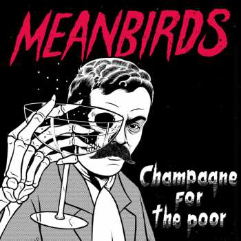 Album Meanbirds: Champagne For The Poor