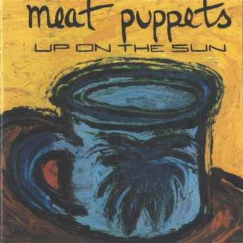 CD Meat Puppets: Up On The Sun