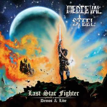 Album Medieval Steel: Last Star Fighter - Demos & Live
