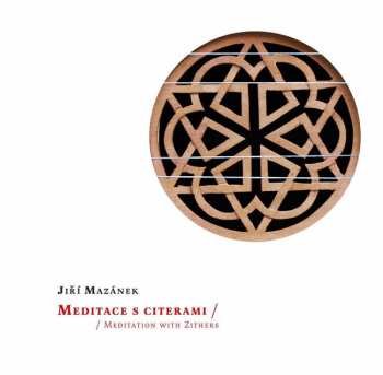 CD Jiří Mazánek: Meditace S Citerami = Meditation With Zithers 429687