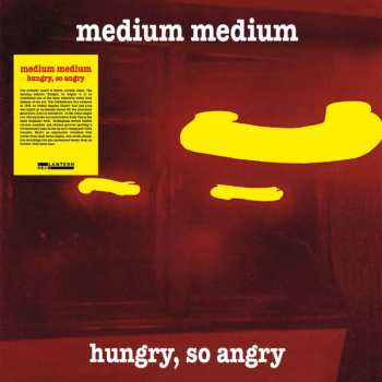 Album Medium Medium: Hungry, So Angry