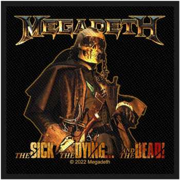 Merch Megadeth: Nášivka The Sick, The Dying And The Dead