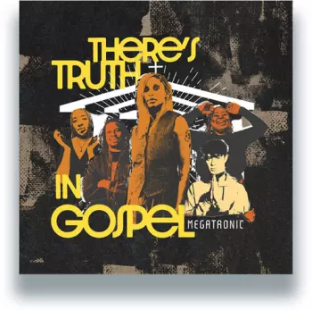 Megatronic: There's Truth In Gospel
