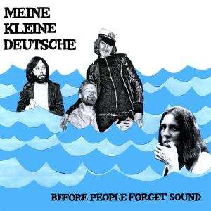 Album Meine Kleine Deutsche: Before People Forget Sound