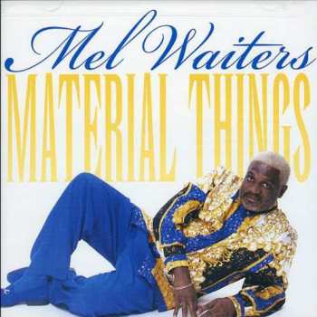 CD Mel Waiters: Material Things