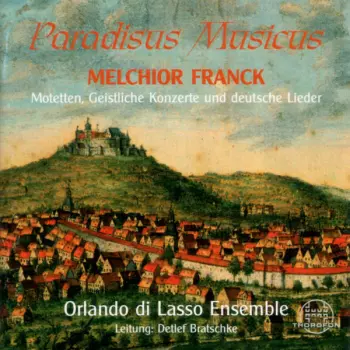 Melchior Franck: Paradisus Musicus: Motetten, Geistliche Konzerte Und Deutsche Lieder