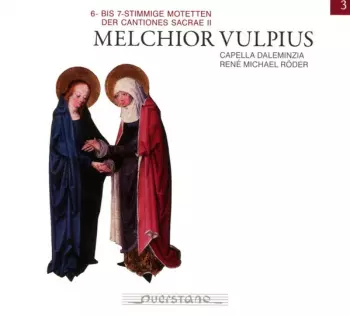 Melchior Vulpius: 6- Bis 7-Stimmige Motetten Der Cantiones Sacrae II