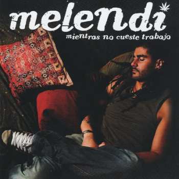 Album Melendi: Mientras No Cueste Trabajo