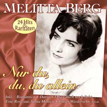 CD Melitta Berg: Nur Du, Du, Du Allein 24 Hits & Raritäten 407392