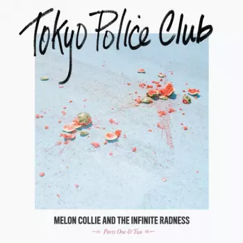 Tokyo Police Club: Melon Collie And The Infinite Radness (Parts One & Two)