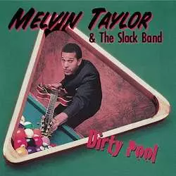 Melvin Taylor & The Slack Band: Dirty Pool