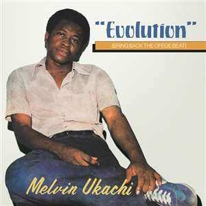 Album Melvin Ukachi: Evolution (Bring Back The Ofege Beat)