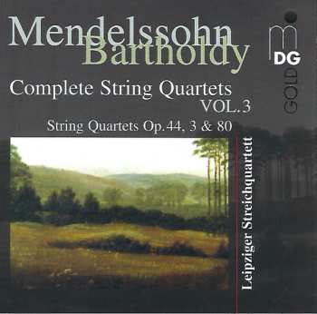 Album Felix Mendelssohn-Bartholdy: Complete String Quartets Vol.3: String Quartets Op.44, 3 & 80