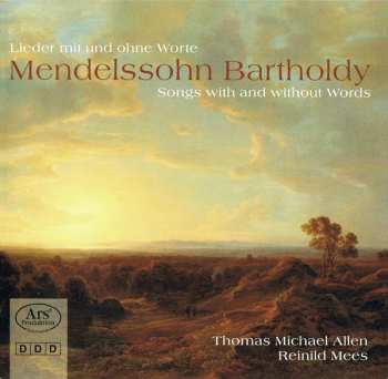 Album Felix Mendelssohn-Bartholdy: ﻿﻿Lieder Mit Und Ohne Worte (Songs With And Without Words)