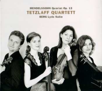 Felix Mendelssohn-Bartholdy: Quartet Op. 13 / Lyric Suite