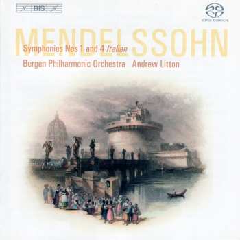 Felix Mendelssohn-Bartholdy: Symphonies Nos 1 And 4
