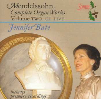 Felix Mendelssohn-Bartholdy: Complete Organ Works Volume Two