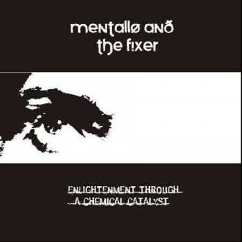 Mentallo & The Fixer: Enlightenment Through A Chemical Catalyst