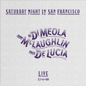 Meola/mclaughlin/de Lucia: Saturday Night In San Francisco