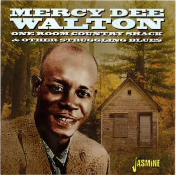 Mercy Dee Walton: One Room Country Shack & Other Struggling Blues