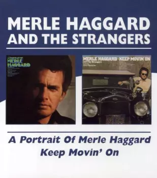 A Portrait Of Merle Haggard/Keep Movin' On