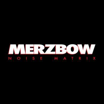 Album Merzbow: Noise Matrix