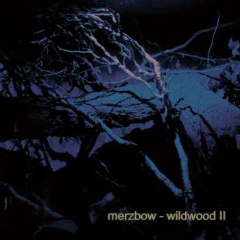 Album Merzbow: Wildwood II