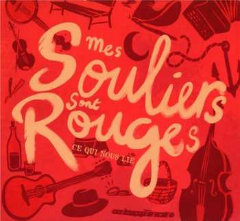 Album Mes Souliers Sont Rouges: Ce Qui Nous Lie
