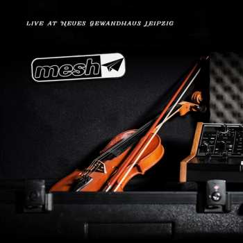 Album Mesh: Live At Neues Gewandhaus Leipzig