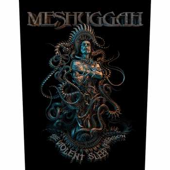 Merch Meshuggah: Zádová Nášivka Violent Sleep Of Reason 