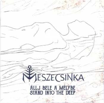 CD Meszecsinka: Állj Bele A Mélybe = Stand Into The Deep 293401