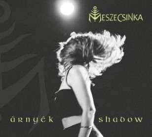Album Meszecsinka: Arnyek - Shadow