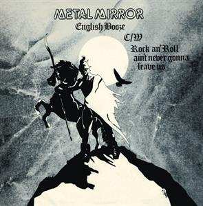 Metal Mirror: Rock An' Roll Ain't Never Gonna Leave Us C/W English Booze