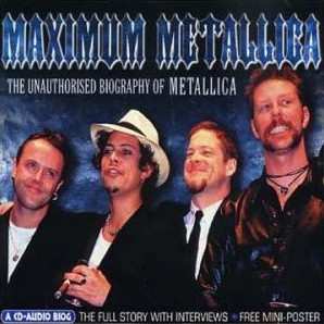 Album Metallica: Maximum Metallica (The Unauthorised Biography Of Metallica)