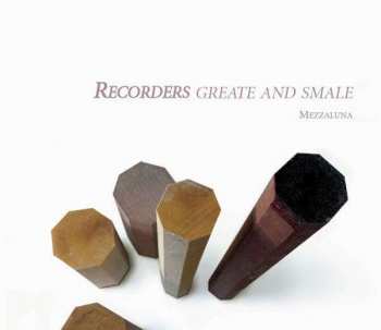 Album Mezzaluna: Recorders Greate And Smale: Music For The English Court Recorder Consort