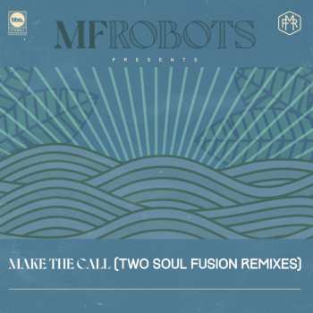 2LP MF Robots: Make The Call (Two Soul Fusion Remixes) 484080