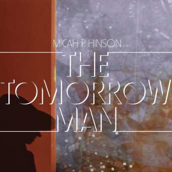 Album Micah P. Hinson: The Tomorrow Man