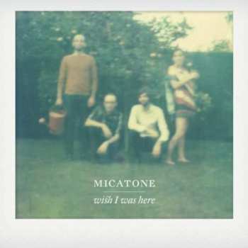 Album Micatone: Wish I Was Here