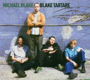 Album Michael Blake: Blake Tartare