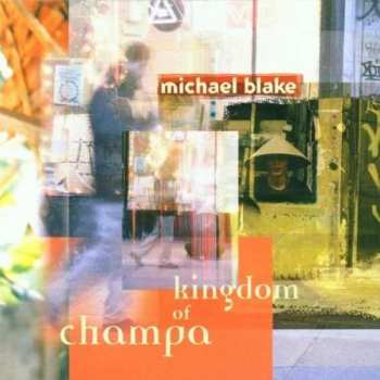 Album Michael Blake: Kingdom Of Champa
