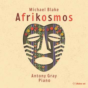 Album Michael Blake: Klavierwerke "afrikosmos"