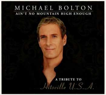 Album Michael Bolton: Ain't No Mountain High Enough (A Tribute To Hitsville U.S.A.)