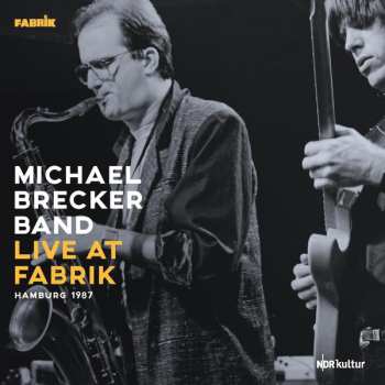 Album The Michael Brecker Band: Live At Fabrik - Hamburg 1987