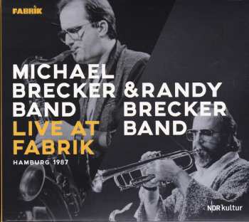 The Michael Brecker Band: Live At Fabrik Hamburg 1987