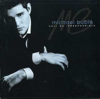 Michael Bublé: Call Me Irresponsible